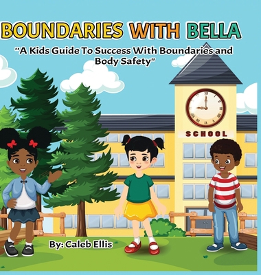 Boundaries With Bella: A Kid's Guide to Success... B0CRLFH251 Book Cover