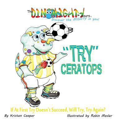 "Try"ceratops: If at First Try Doesn't Succeed,... 099667392X Book Cover