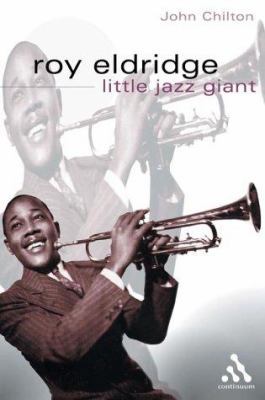 Roy Eldridge, Little Jazz Giant (Bayou Jazz Lives) 0826456928 Book Cover