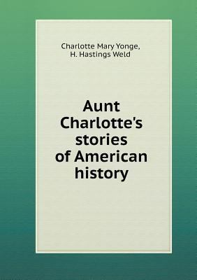 Aunt Charlotte's stories of American history 5518849230 Book Cover