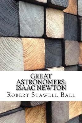 Great Astronomers: Isaac Newton 1974147894 Book Cover