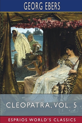Cleopatra, Vol. 5 (Esprios Classics): Translate... B0B1W4SNQ4 Book Cover
