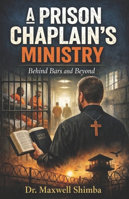 A Prison Chaplain's Ministry: Behind Bars and B... Book Cover