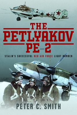The Petlyakov Pe-2: Stalin's Successful Red Air... 1399021338 Book Cover