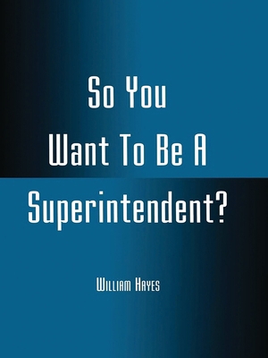 So You Want To Be A Superintendent? 0810839296 Book Cover