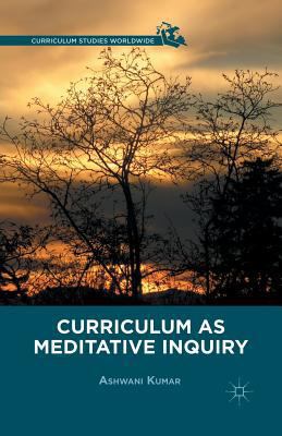 Curriculum as Meditative Inquiry 1349457701 Book Cover