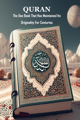 Quran: The One Book That Has Maintained Its Ori... B0D57T13LP Book Cover