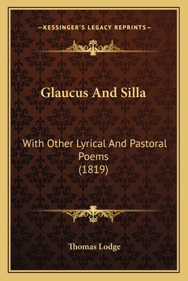 Glaucus And Silla: With Other Lyrical And Pasto... 1166447391 Book Cover