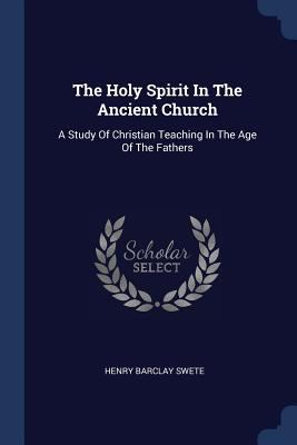 The Holy Spirit In The Ancient Church: A Study ... 1377286282 Book Cover