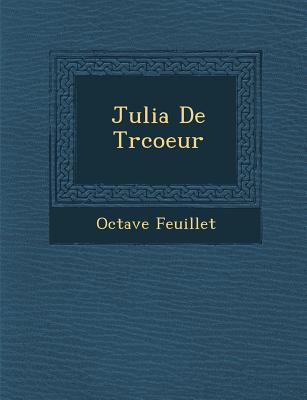 Julia de Tr Coeur [French] 1286981328 Book Cover