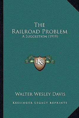 The Railroad Problem: A Suggestion (1919) 1167186907 Book Cover
