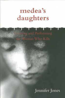 Medea S Daughters: Forming and Performing the W... 081420936X Book Cover