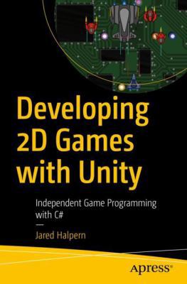 Developing 2D Games with Unity: Independent Gam... 1484237714 Book Cover