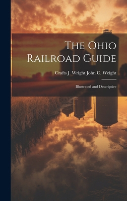 The Ohio Railroad Guide: Illustrated and Descri... 1019938889 Book Cover