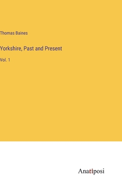Yorkshire, Past and Present: Vol. 1 3382106132 Book Cover