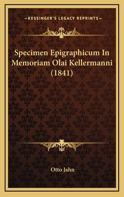 Specimen Epigraphicum In Memoriam Olai Kellerma... [Latin] 1167803353 Book Cover