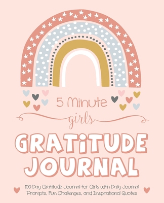 5 Minute Girls Gratitude Journal: 100 Day Grati... 1952016150 Book Cover