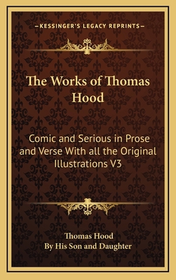 The Works of Thomas Hood: Comic and Serious in ... 1163344818 Book Cover