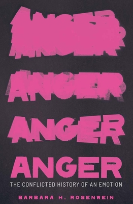 Anger: The Conflicted History of an Emotion 0300221428 Book Cover