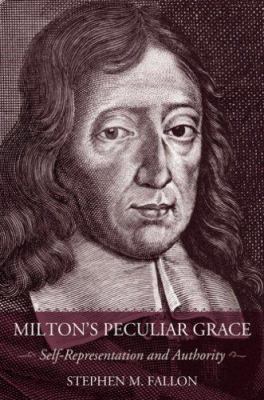Milton's Peculiar Grace: Self-Representation an... 0801445167 Book Cover