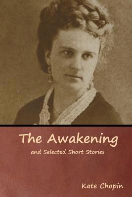 The Awakening and Selected Short Stories 161895492X Book Cover