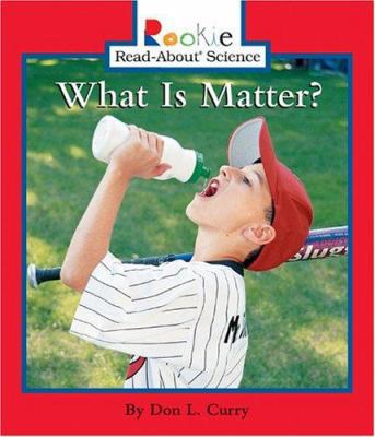 What Is Matter? 0516236202 Book Cover