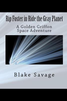 Rip Foster in Ride the Gray Planet: A Golden Gr... 1611040574 Book Cover