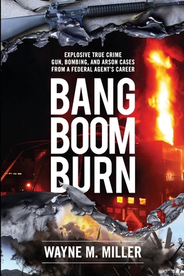 Bang Boom Burn: Explosive True Crime Gun, Bombi... 1733340351 Book Cover