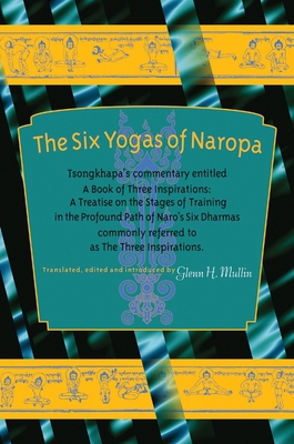 The Six Yogas of Naropa: Tsongkhapa's Commentar... 1559392347 Book Cover