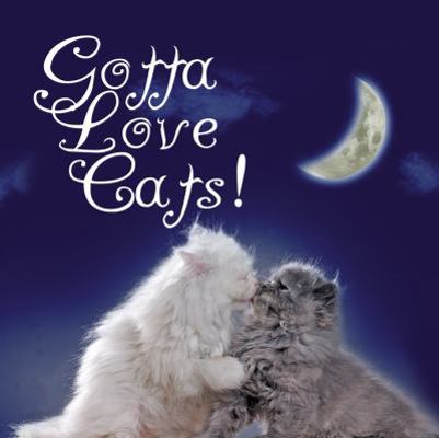 Gotta Love Cats! 0764163310 Book Cover
