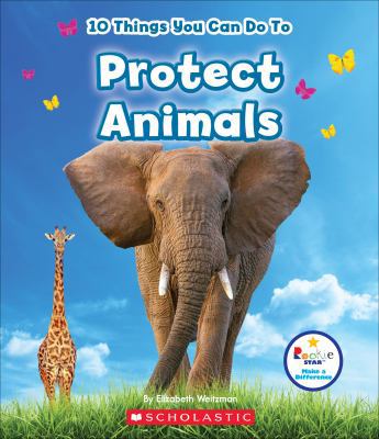 10 Things You Can Do to Protect Animals 0531226522 Book Cover