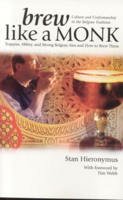 Brew Like a Monk: Trappist, Abbey, and Strong B... B00KEUMEQO Book Cover