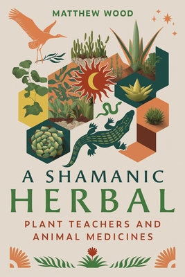 A Shamanic Herbal: Plant Teachers and Animal Me... B0CJ836X43 Book Cover