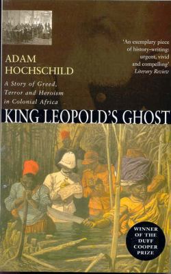 King Leopold's Ghost: A Story of Greed, Terror ... 0330492330 Book Cover