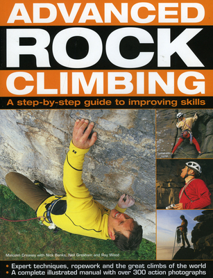 Advanced Rock Climbing: A Step-By-Step Guide to... 1844765369 Book Cover