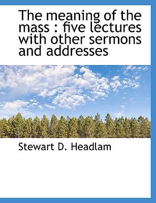 The Meaning of the Mass: Five Lectures with Oth... 1116794993 Book Cover