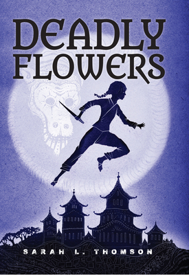 Deadly Flowers: A Ninja's Tale 1629792144 Book Cover