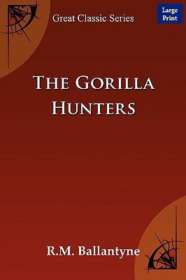 The Gorilla Hunters [Large Print] 8184566662 Book Cover