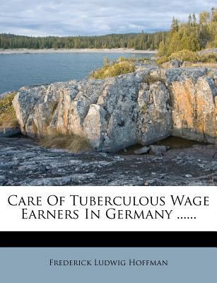 Care of Tuberculous Wage Earners in Germany ...... 124651740X Book Cover