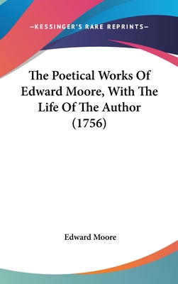 The Poetical Works Of Edward Moore, With The Li... 1436581737 Book Cover