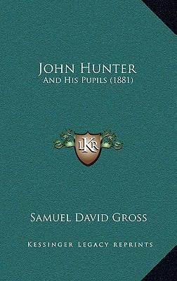John Hunter: And His Pupils (1881) 1169127088 Book Cover
