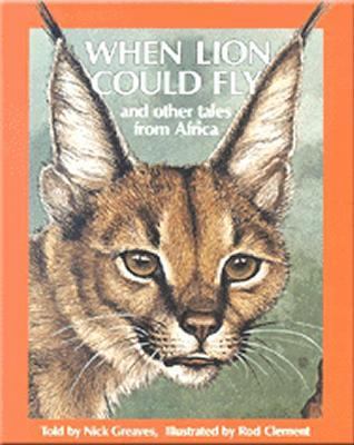 When Lion Could Fly: And Other Tales from Africa 0812016254 Book Cover