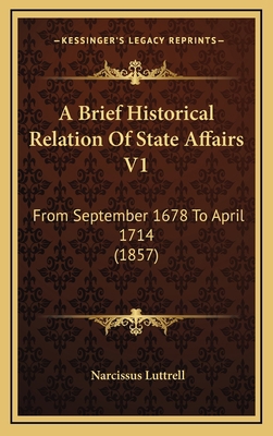 A Brief Historical Relation Of State Affairs V1... 1165299542 Book Cover