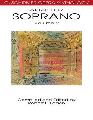Arias for Soprano, Volume 2: G. Schirmer Opera ... 0634078682 Book Cover