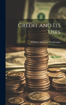 Credit and Its Uses 1020285605 Book Cover