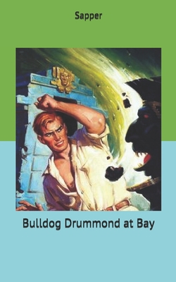 Bulldog Drummond at Bay 1671596080 Book Cover