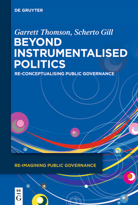 Beyond Instrumentalised Politics: Re-Conceptual... 3111240525 Book Cover