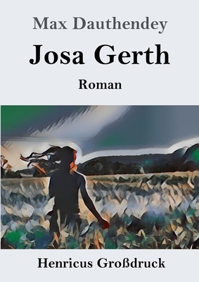 Josa Gerth (Großdruck): Roman [German] 3847825410 Book Cover