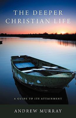 The Deeper Christian Life: A Guide to Its Attai... 1926777158 Book Cover