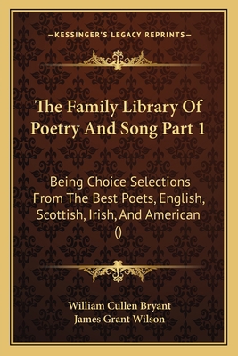 The Family Library Of Poetry And Song Part 1: B... 1167251741 Book Cover